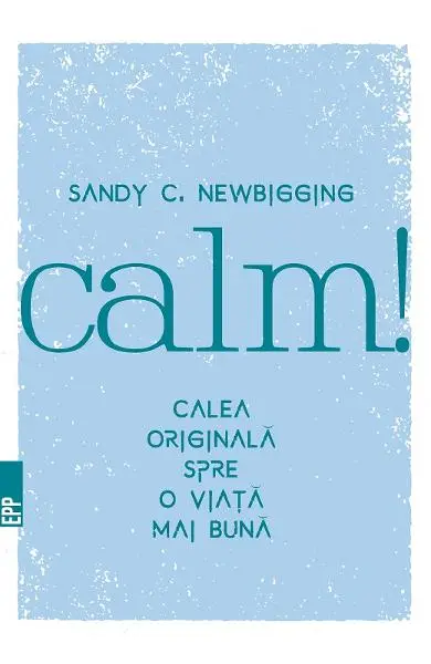 Calm! Calea originala spre o viata mai buna