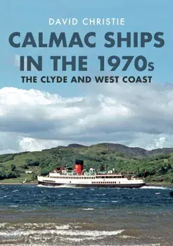 Calmac Ships in the 1970s. The Clyde and West Coast, Paperback/David Christie