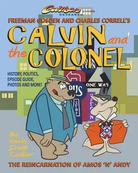 Calvin and the Colonel: The Reincarnation of Amos 'n' Andy, Paperback/Kevin Scott Collier