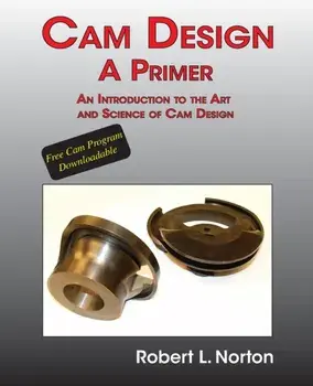 Cam Design-A Primer: An Introduction to the Art and Science of Cam Design, Paperback/Robert L. Norton