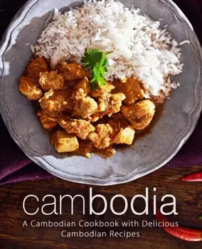 Cambodia: A Cambodian Cookbook with Delicious Cambodian Recipes (2nd Edition), Paperback/Booksumo Press