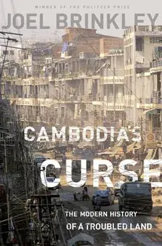 Cambodia's Curse: The Modern History of a Troubled Land, Paperback/Joel Brinkley