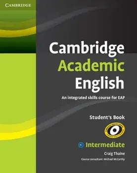 Cambridge Academic English B1+ Intermediate Student's Book: An Integrated Skills Course for Eap, Paperback/Craig Thaine