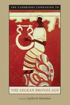 Cambridge Companion to the Aegean Bronze Age, Paperback/Cynthia W Shelmerdine