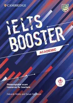 Cambridge English Exam Boosters IELTS Booster Academic with Photocopiable Exam Resources For Teachers, Paperback/Susan Hutchison