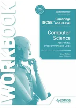 Cambridge IGCSE and O Level Computer Science Algorithms, Programming and Logic Workbook, Paperback/Helen Williams