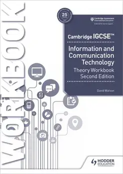 Cambridge IGCSE Information and Communication Technology Theory Workbook Second Edition, Paperback/David Watson