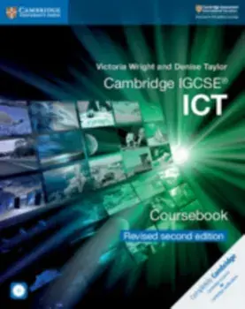 Cambridge IGCSE (R) ICT Coursebook with CD-ROM Revised Edition. 2 Revised edition/Denise Taylor