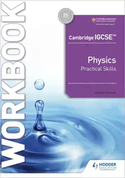 Cambridge IGCSE (TM) Physics Practical Skills Workbook, Paperback/Heather Kennett