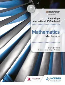 Cambridge International as & a Level Mathematics Mechanics/Sophie Goldie