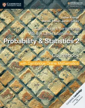 Cambridge International AS & A Level Mathematics: Probability & Statistics 2 Coursebook with Cambridge Online Mathematics (2 Years)/Jayne Kranat