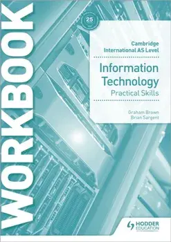 Cambridge International AS Level Information Technology Skills Workbook, Paperback/Graham Brown