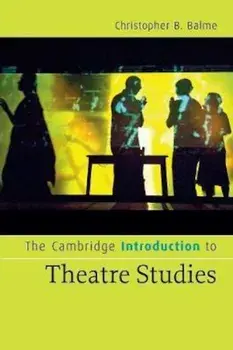 Cambridge Introduction to Theatre Studies, Paperback/Christopher B Balme