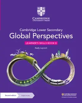 Cambridge Lower Secondary Global Perspectives Learner's Skills Book 8 with Digital Access (1 Year). 2 Revised edition/Keely Laycock