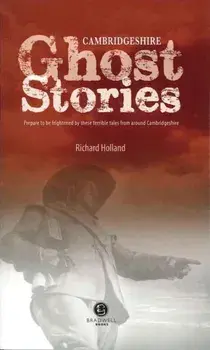Cambridgeshire Ghost Stories. Shiver Your Way Around Cambridgeshire, Paperback/***