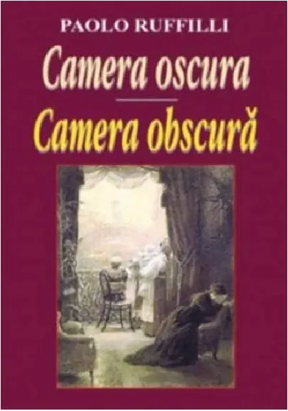 Camera obscura. Editie bilingva | Paolo Ruffilli