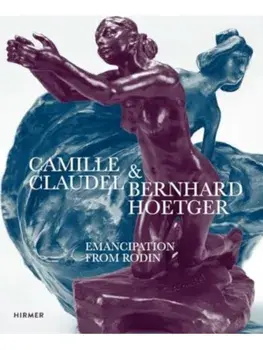 Camille Claudel and Bernhard Hoetger. Emancipation from Rodin, Paperback/***