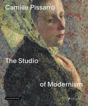 Camille Pissarro. The Studio of Modernism, Hardback/***
