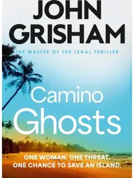 Camino Ghosts. The spine-tingling crime thriller from the number 1 Sunday Times bestselling author, Paperback/John Grisham
