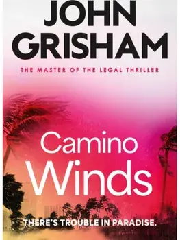 Camino Winds. The pulse-pounding crime thriller from the number 1 Sunday Times bestselling author, Paperback/John Grisham