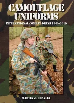 Camouflage Uniforms. International Combat Dress 1940-2010, Hardback/Martin J Brayley