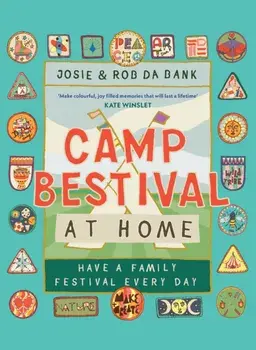 Camp Bestival at Home. Have a Family Festival Every Day, Hardback/Rob da Bank