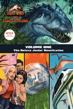 Camp Cretaceous, Volume One: The Deluxe Junior Novelization (Jurassic World: Camp Cretaceous), Hardcover/Steve Behling