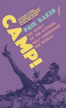 Camp!. The Story of the Attitude that Conquered the World, Paperback/Paul Baker