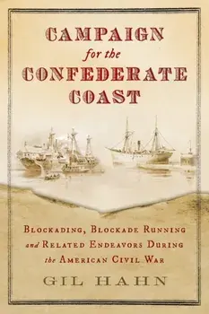 Campaign for the Confederate Coast, Paperback/Gil Hahn