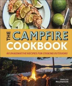 Campfire Cookbook. 80 Imaginative Recipes for Cooking Outdoors, Hardback/Nico Stanitzok