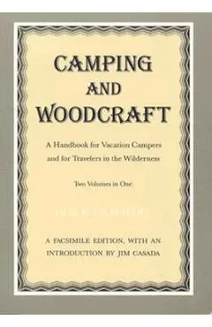 Camping and Woodcraft: Handbook Vacation Campers Travelers Wilderness - Horace Kephart
