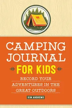 Camping Journal for Kids: Record Your Adventures in the Great Outdoors, Paperback/Kim Andrews