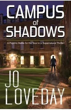 Campus of Shadows: A Psychic Battle for the Soul in a Supernatural Thriller - Jo Loveday