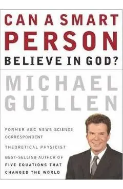Can a Smart Person Believe in God? - Michael Guillen