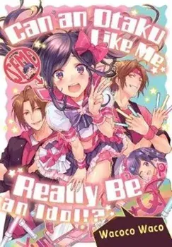 Can an Otaku Like Me Really Be an Idol?, Paperback/Wacoco Waco