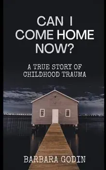 Can I Come HOME Now?, Paperback/Barbara Godin