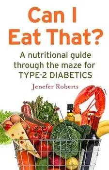 Can I Eat That?: A Nutritional Guide Through the Dietary Maze for Type 2 Diabetics/Jenefer Roberts