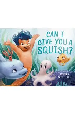 Can I Give You a Squish? - Emily Neilson