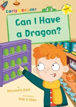 Can I Have a Dragon?. (Yellow Early Reader), Paperback/Elizabeth Dale