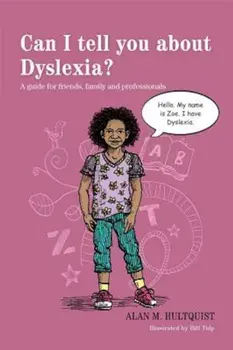 Can I Tell You about Dyslexia': A Guide for Friends, Family, and Professionals, Paperback/Alan M. Hultquist