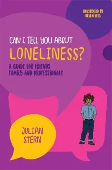Can I tell you about Loneliness?. A Guide for Friends, Family and Professionals, Paperback/Julian Stern
