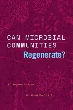 Can Microbial Communities Regenerate?. Uniting Ecology and Evolutionary Biology, Paperback/W. Ford Doolittle