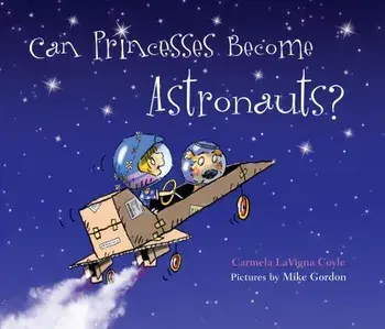 Can Princesses Become Astronauts?, Hardcover/Carmela Lavigna Coyle