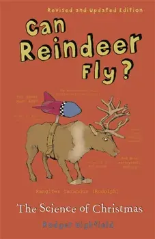 Can Reindeer Fly?. The Science of Christmas, Paperback/Roger Highfield