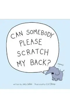 Can Somebody Please Scratch My Back? - Jory John