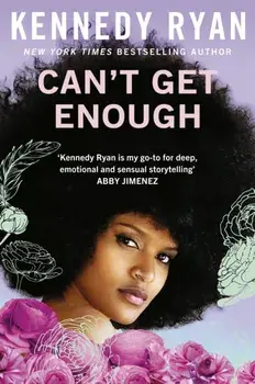 Can’t Get Enough. A forbidden romance brimming with angst, heat, and hope., Paperback/Kennedy Ryan
