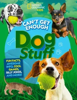 Can't Get Enough Dog Stuff, Paperback/National Geographic KIds
