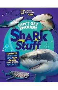 Can't Get Enough Shark Stuff: Fun Facts, Awesome Info, Cool Games, Silly Jokes, and More! - Andrea Silen