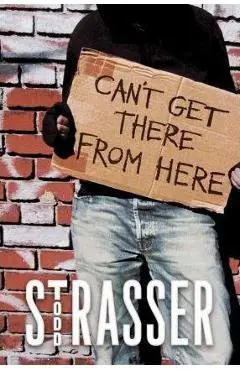 Can't Get There from Here - Todd Strasser