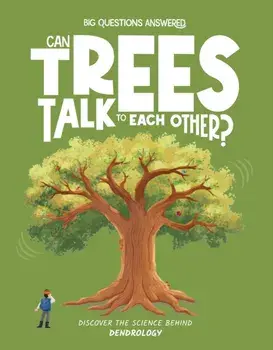 Can Trees Talk to Each Other?. Discover the science behind dendrology, Hardback/Olivia Watson